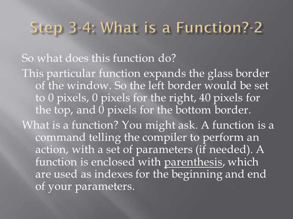 So what does this function do. This particular function expands the glass border of the window.