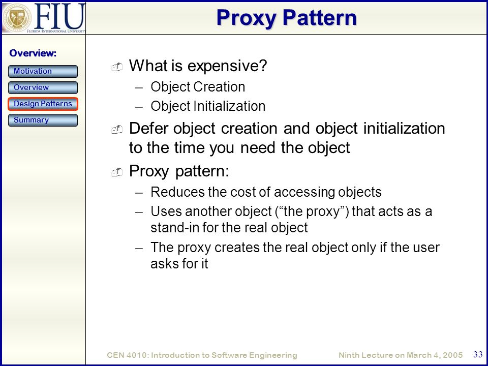 Ninth Lecture on March 4, 2005CEN 4010: Introduction to Software Engineering 33 Proxy Pattern  What is expensive.