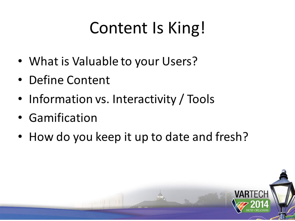 Content Is King. What is Valuable to your Users. Define Content Information vs.