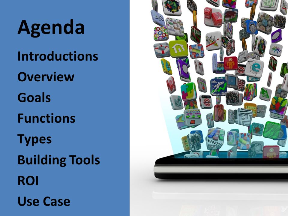 Agenda Introductions Overview Goals Functions Types Building Tools ROI Use Case