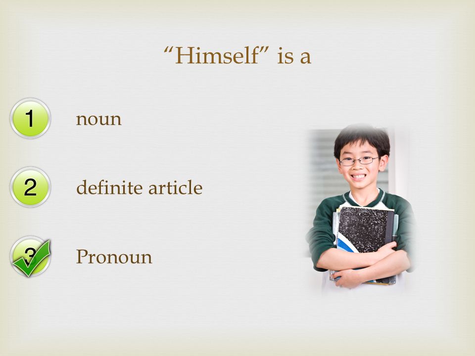Himself is a noun definite article Pronoun