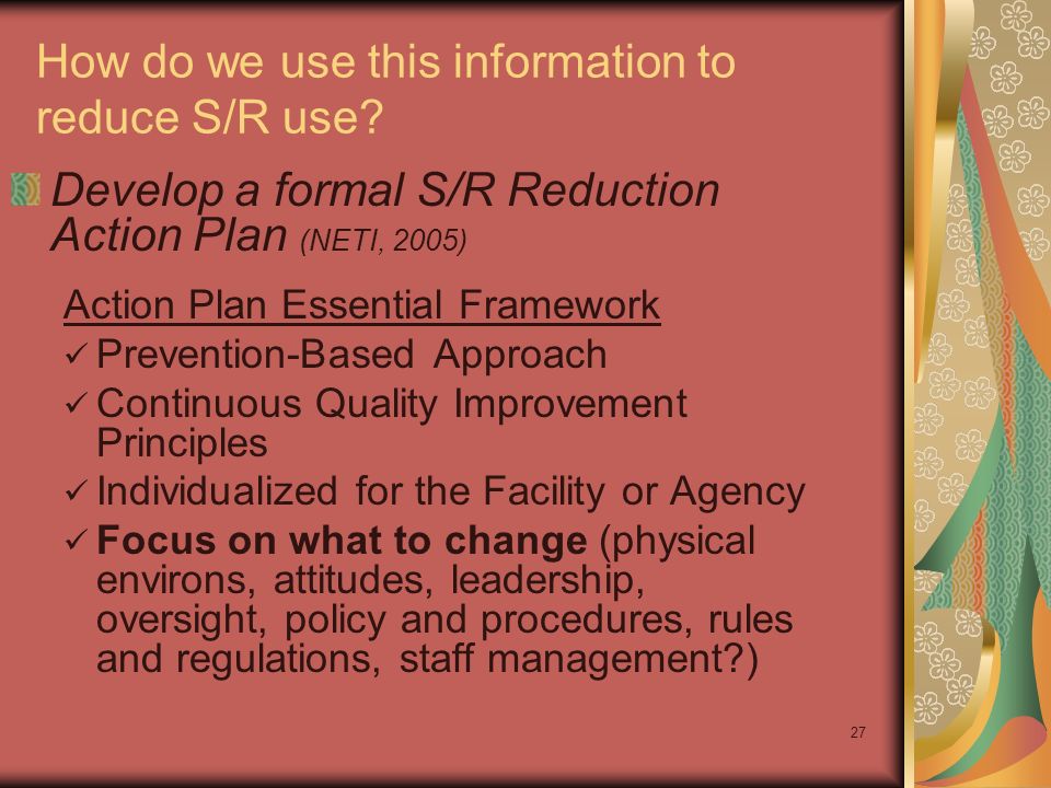 27 How do we use this information to reduce S/R use.