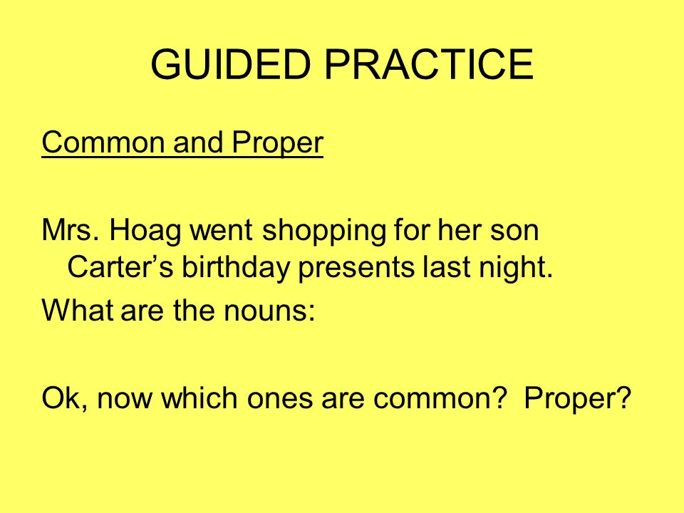GUIDED PRACTICE Common and Proper Mrs.
