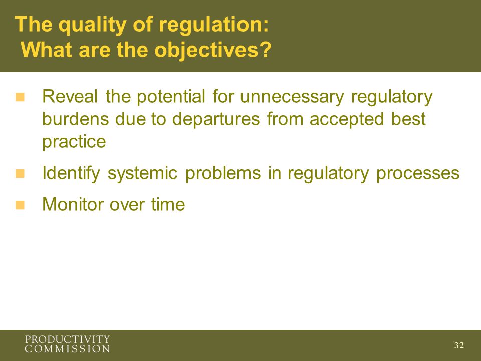 32 The quality of regulation: What are the objectives.