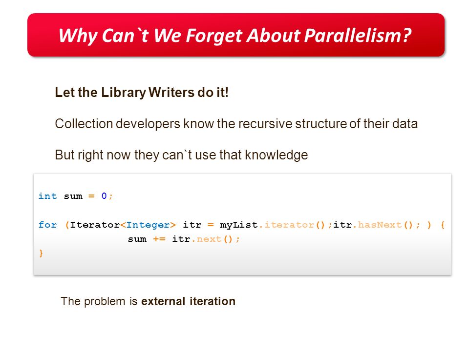 Why Can`t We Forget About Parallelism. Let the Library Writers do it.