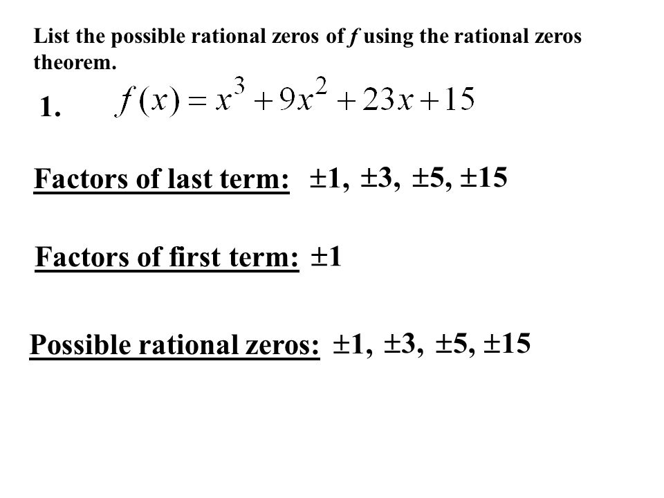 List the possible rational zeros of f using the rational zeros theorem.