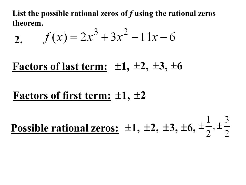 List the possible rational zeros of f using the rational zeros theorem.