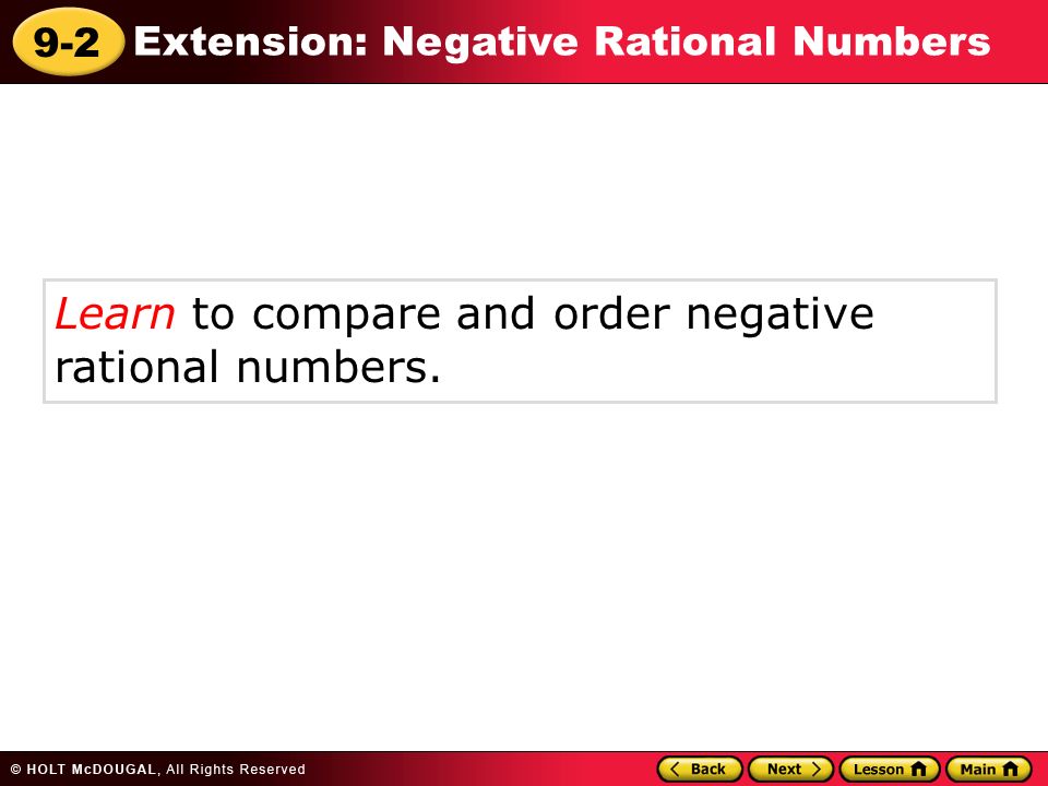 9-2 Extension: Negative Rational Numbers Learn to compare and order negative rational numbers.