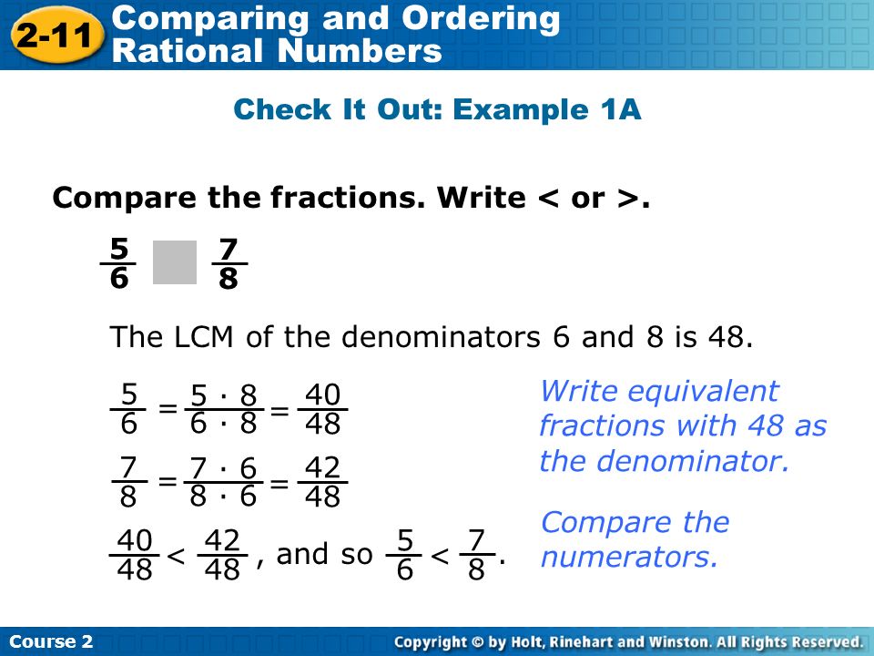 Compare the fractions. Write The LCM of the denominators 6 and 8 is 48.