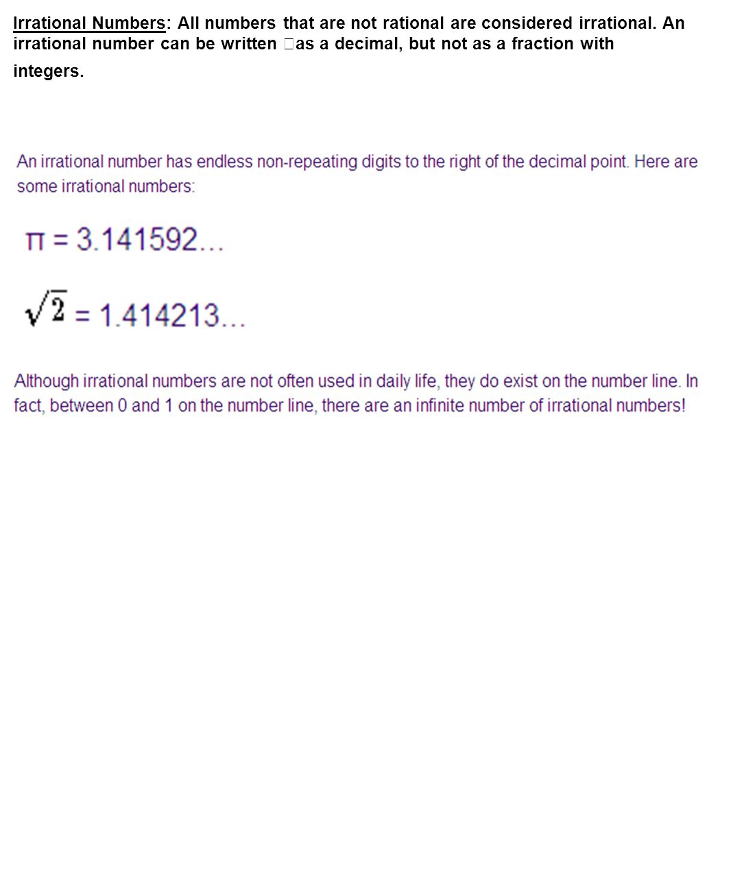 Irrational Numbers: All numbers that are not rational are considered irrational.