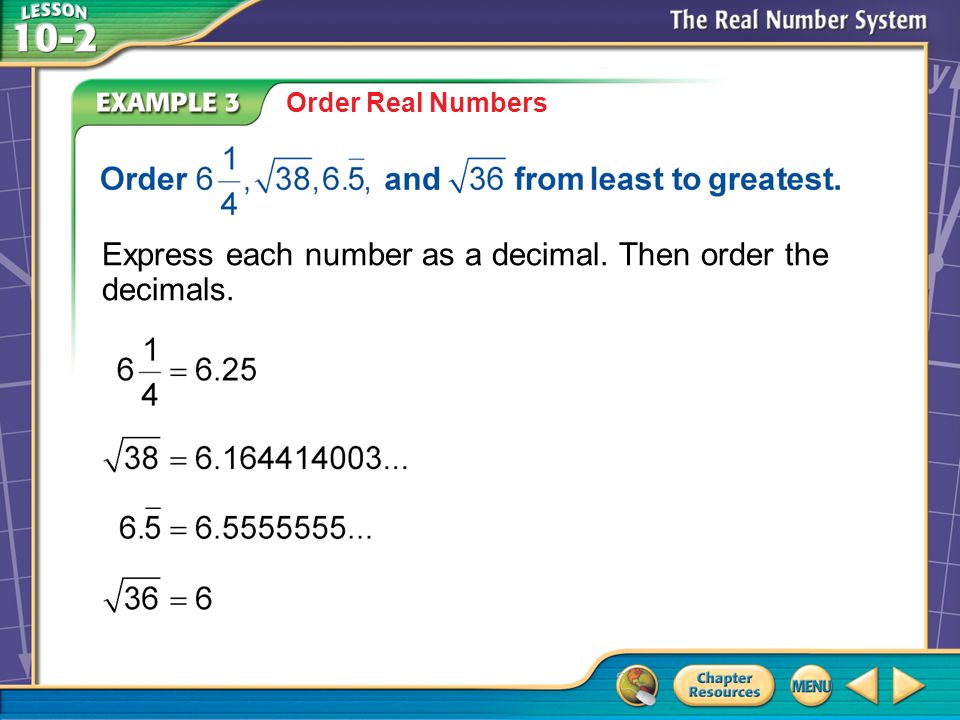 Example 3 Order Real Numbers Express each number as a decimal. Then order the decimals.