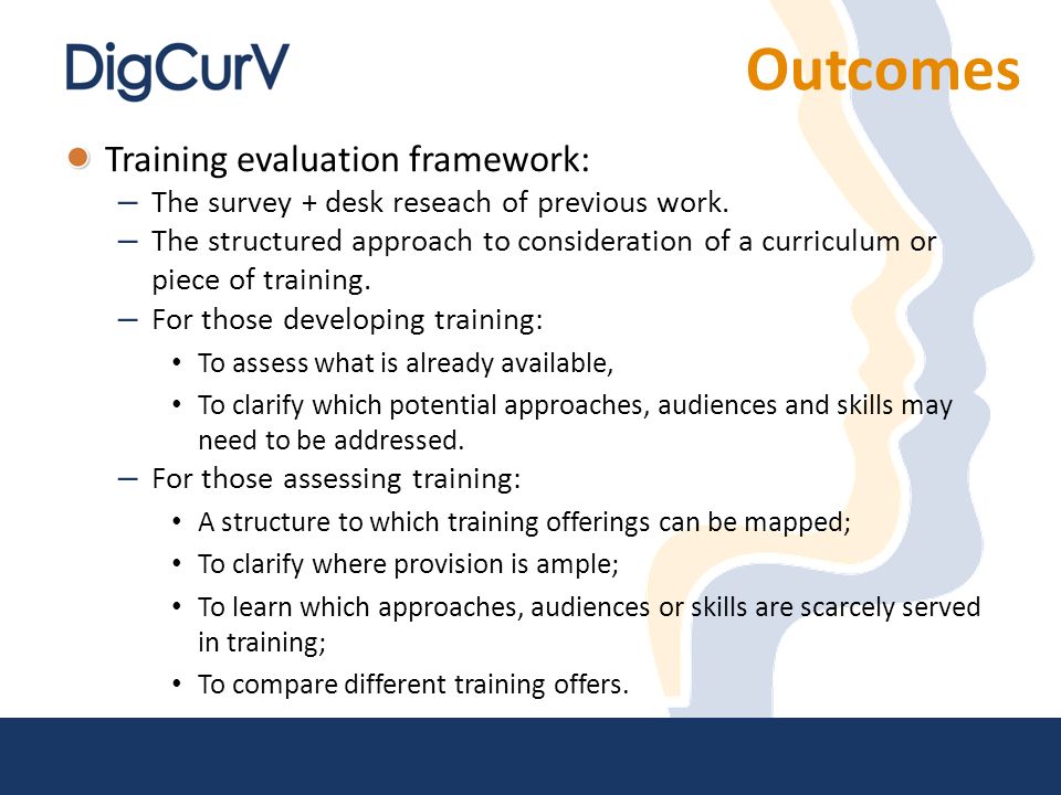 Outcomes Training evaluation framework: – The survey + desk reseach of previous work.