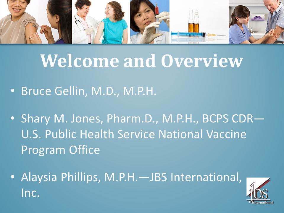 Welcome and Overview Bruce Gellin, M.D., M.P.H. Shary M.