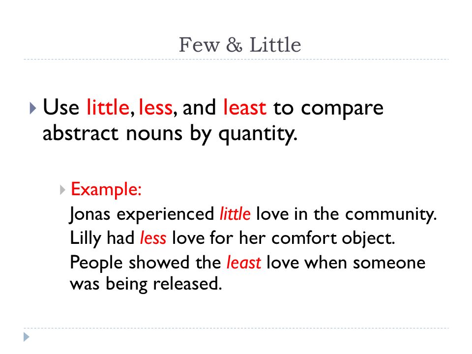 Few & Little  Concrete nouns: things you can see, touch, or count.  Examples: chair, house, money  Abstract nouns: things that usually cannot  be seen, - ppt download