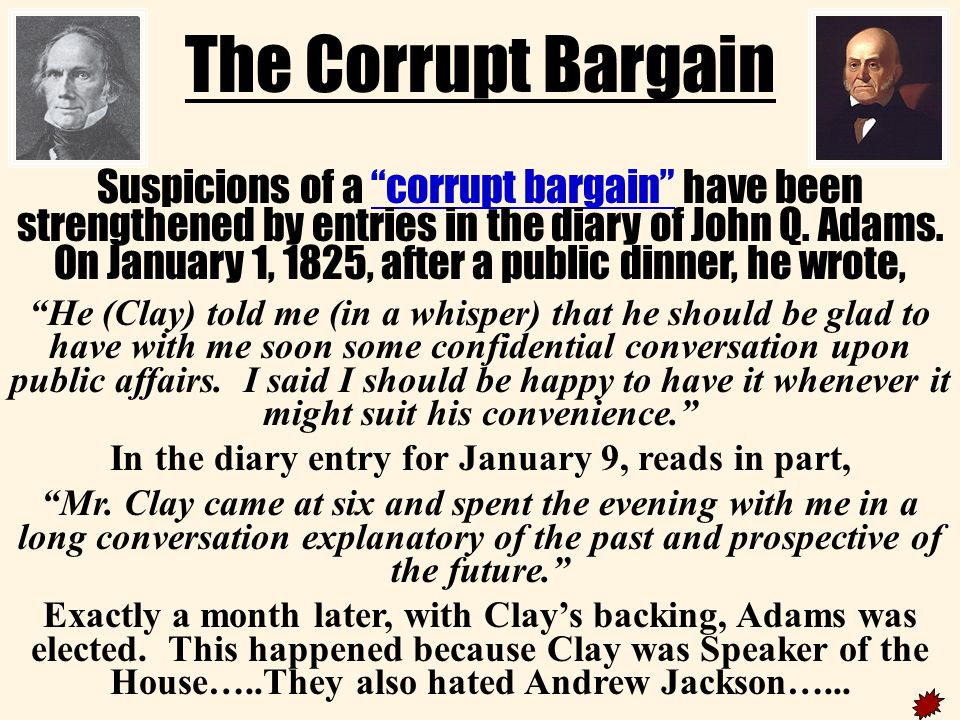 The Corrupt Bargain Suspicions of a corrupt bargain have been strengthened by entries in the diary of John Q.