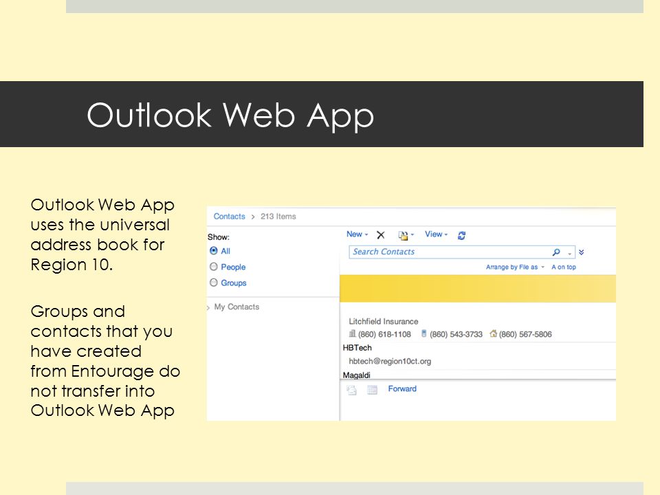 Outlook Web App Outlook Web App uses the universal address book for Region 10.