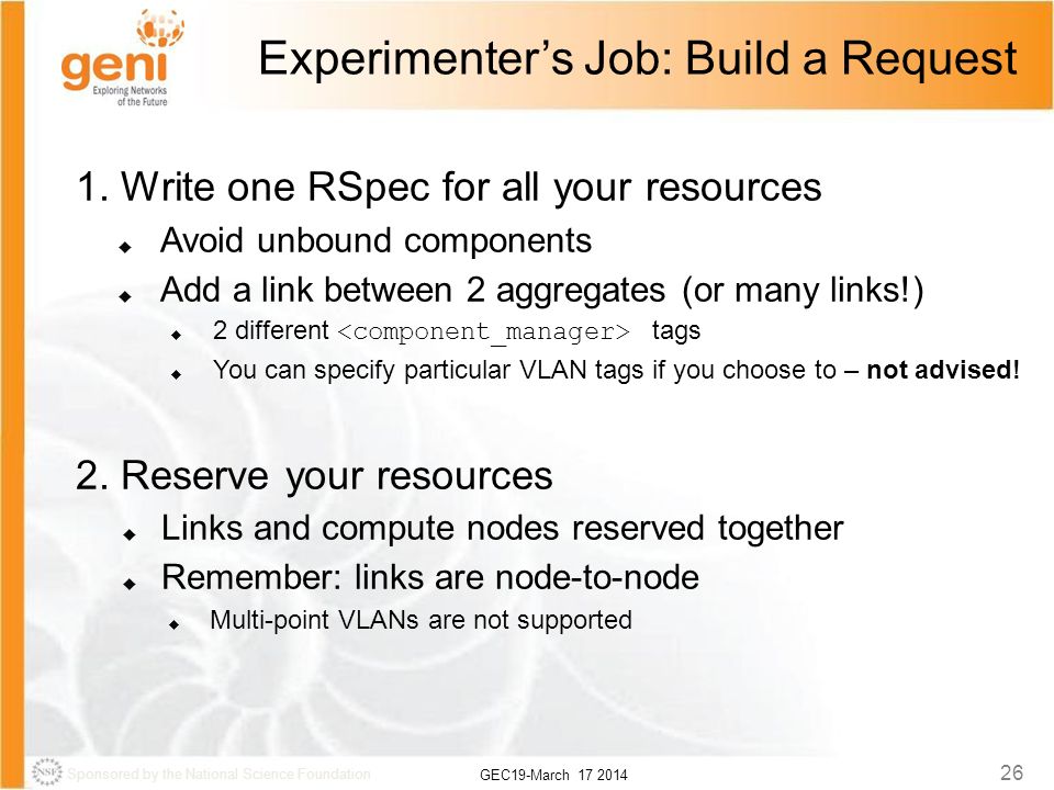 Sponsored by the National Science Foundation GEC19-March Experimenter’s Job: Build a Request 1.