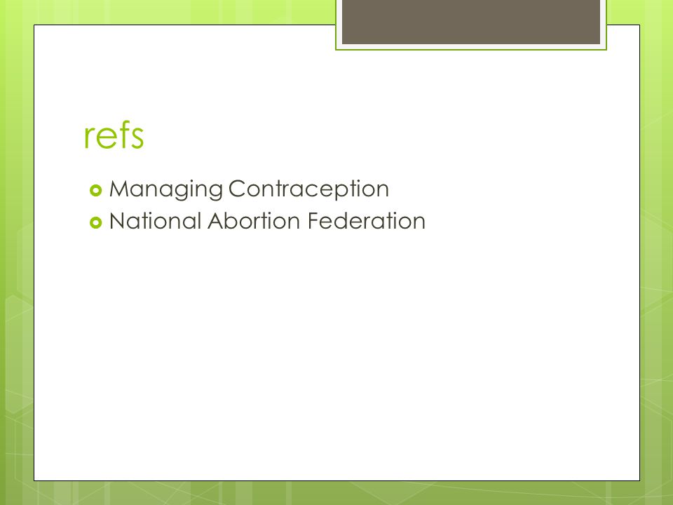 refs  Managing Contraception  National Abortion Federation