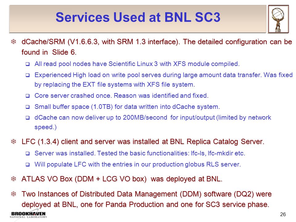 26 Services Used at BNL SC3  dCache/SRM ( V , with SRM 1.3 interface).