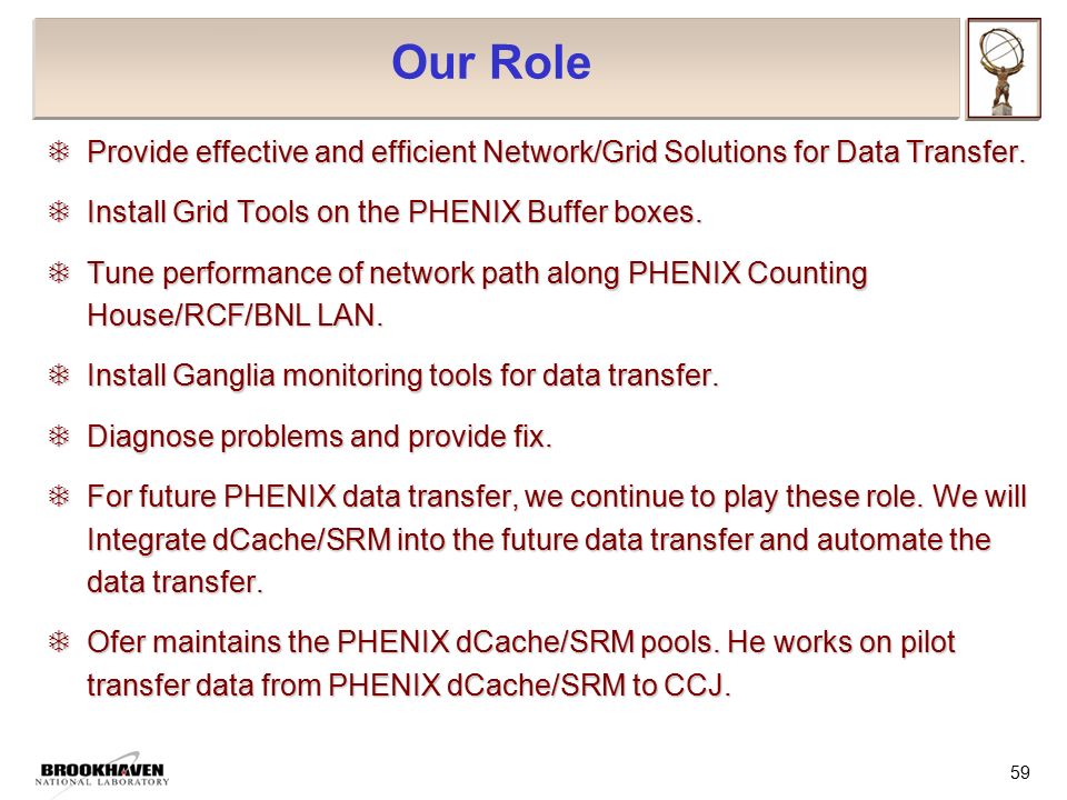 59 Our Role  Provide effective and efficient Network/Grid Solutions for Data Transfer.