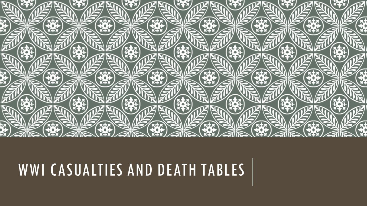 WWI CASUALTIES AND DEATH TABLES