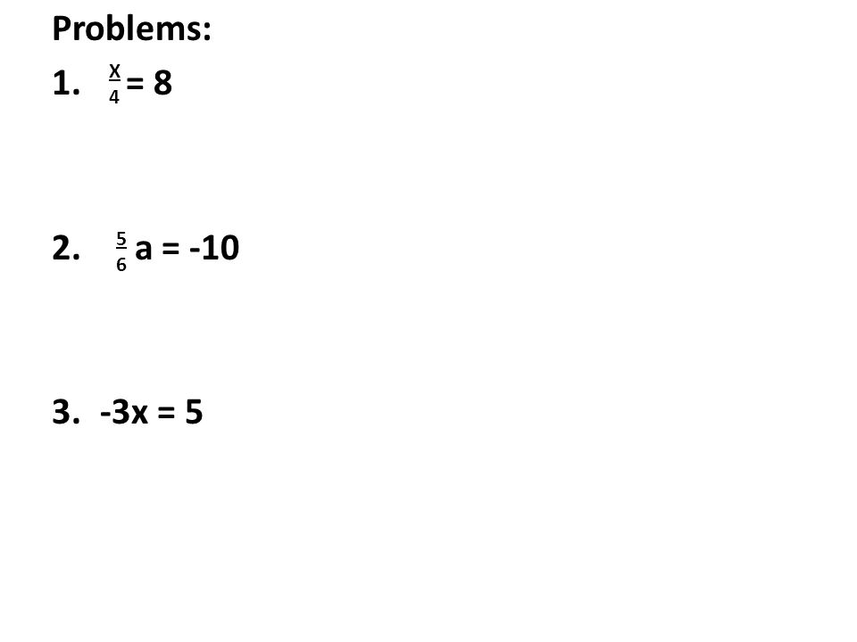 Problems: 1. = 8 2. a = x = 5 X4X4 5656