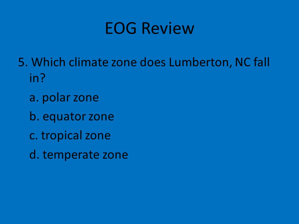 EOG Review 5. Which climate zone does Lumberton, NC fall in.