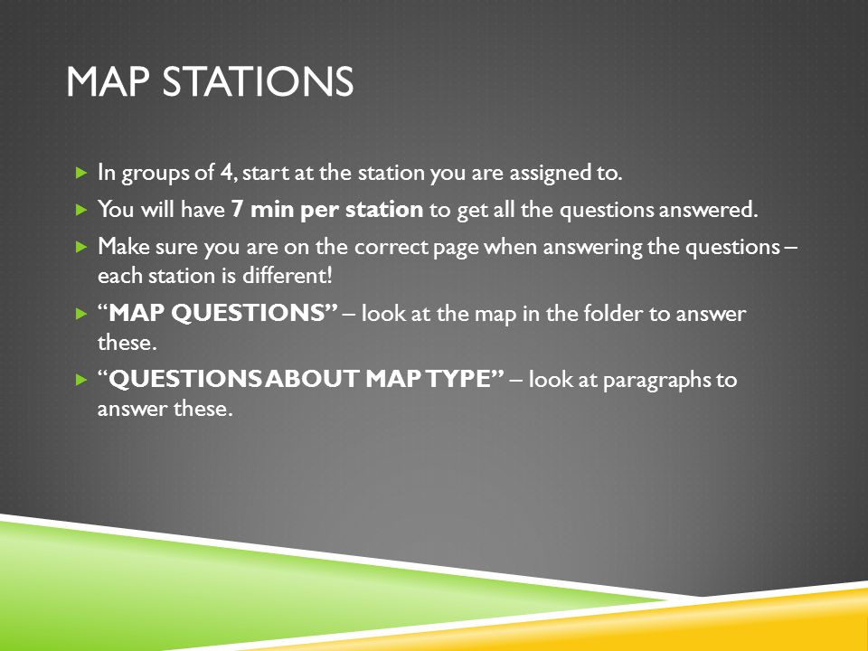 MAP STATIONS  In groups of 4, start at the station you are assigned to.