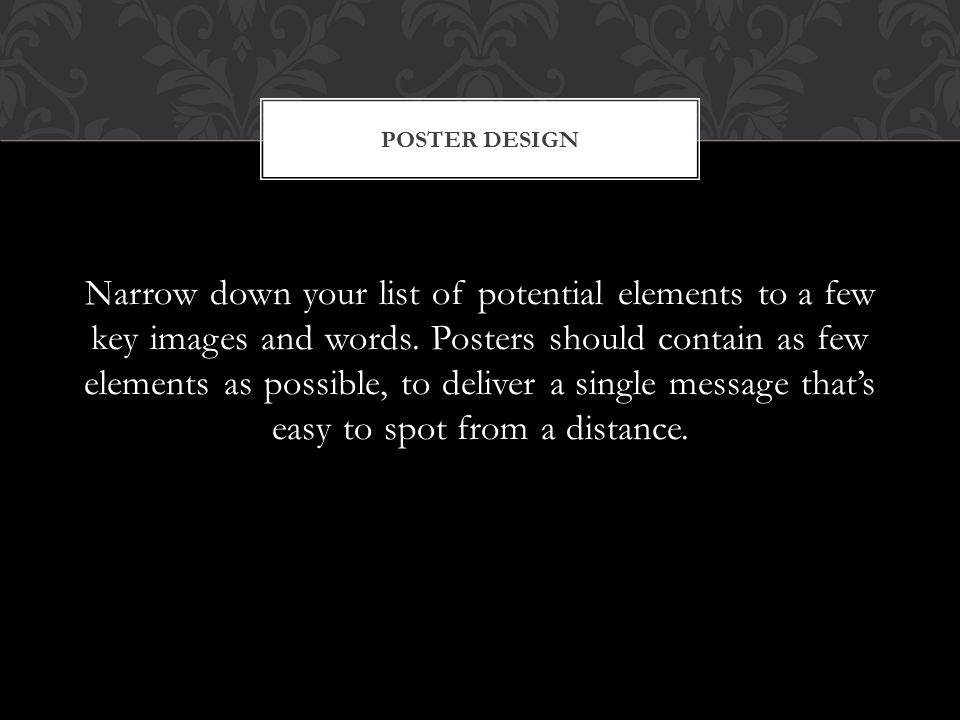 Narrow down your list of potential elements to a few key images and words.