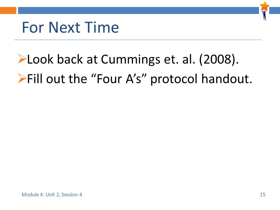 Module 4: Unit 2, Session 4 For Next Time  Look back at Cummings et.