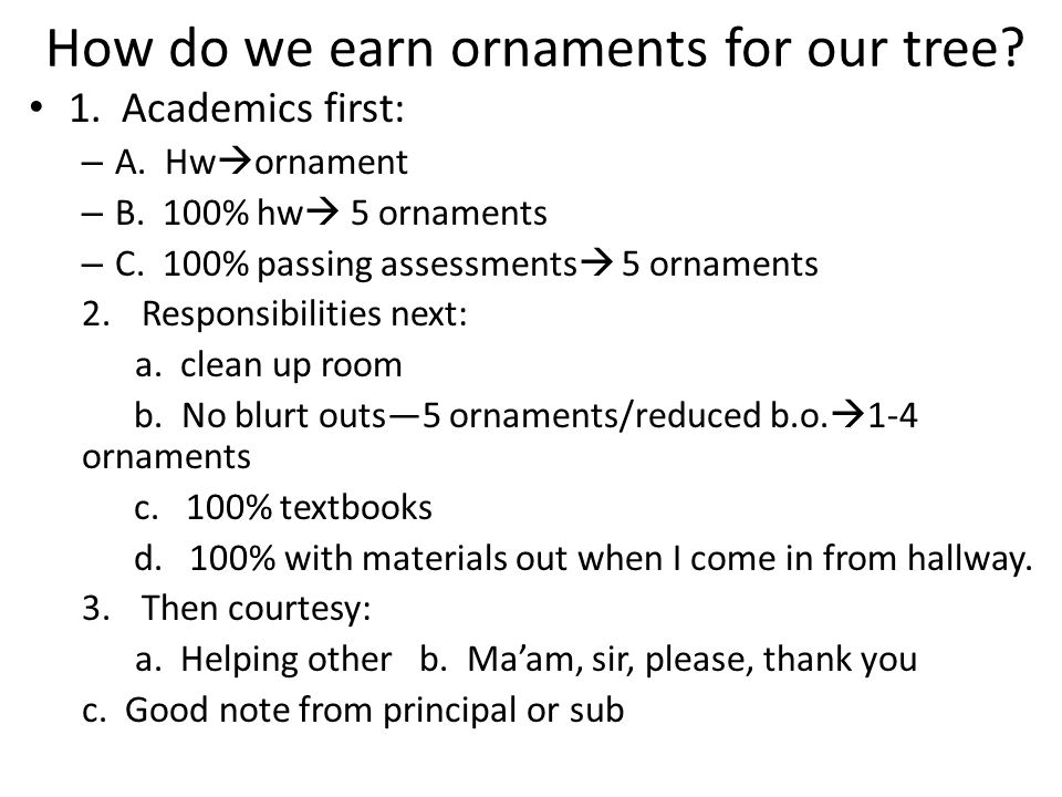 How do we earn ornaments for our tree. 1. Academics first: – A.