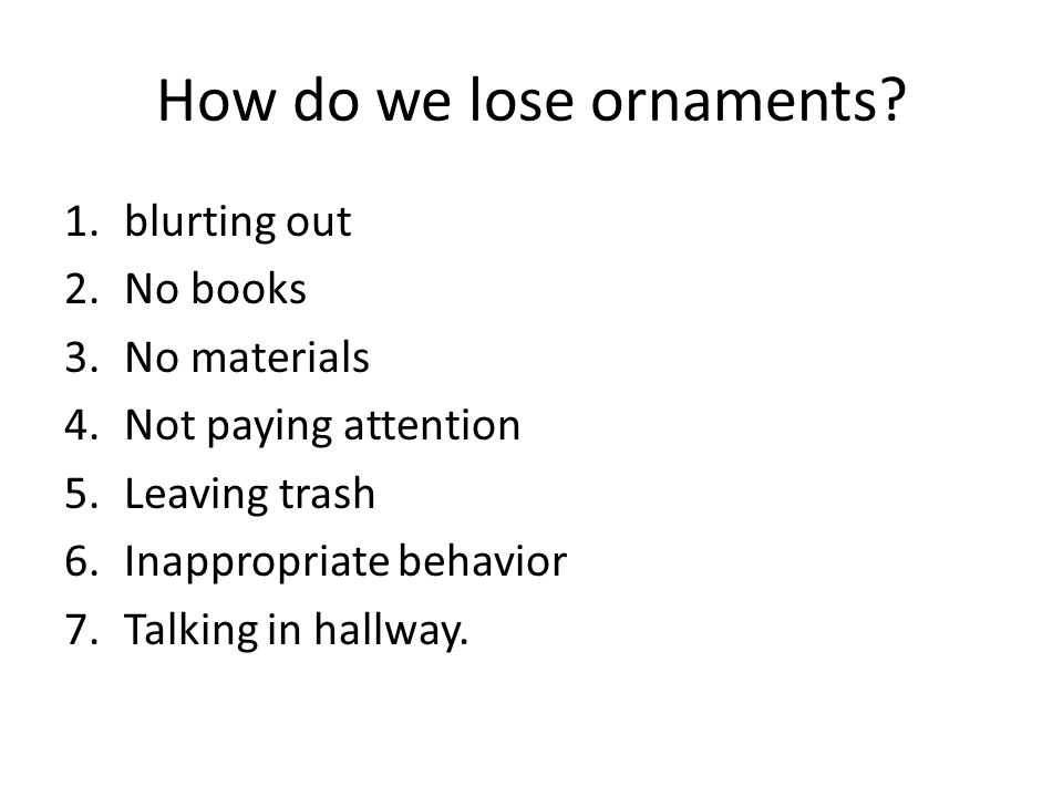 How do we lose ornaments.