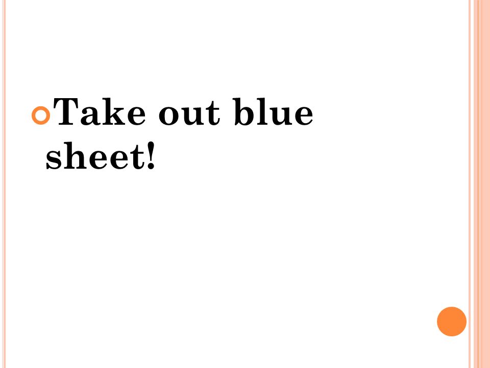 Take out blue sheet!