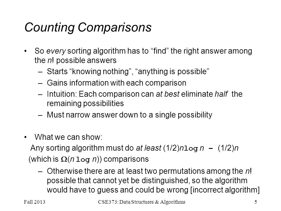 Counting Comparisons So every sorting algorithm has to find the right answer among the n.