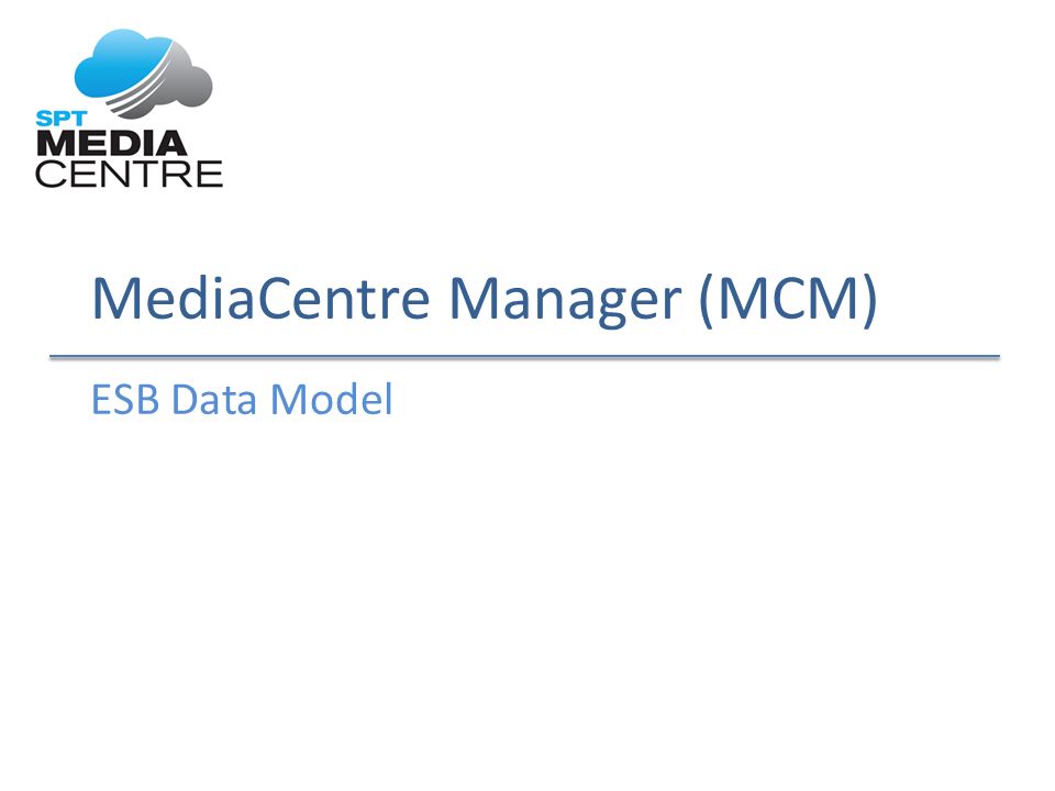 MediaCentre Manager (MCM) ESB Data Model