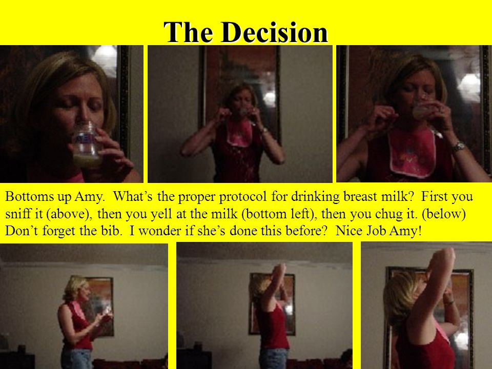 The Decision Bottoms up Amy. What’s the proper protocol for drinking breast milk.