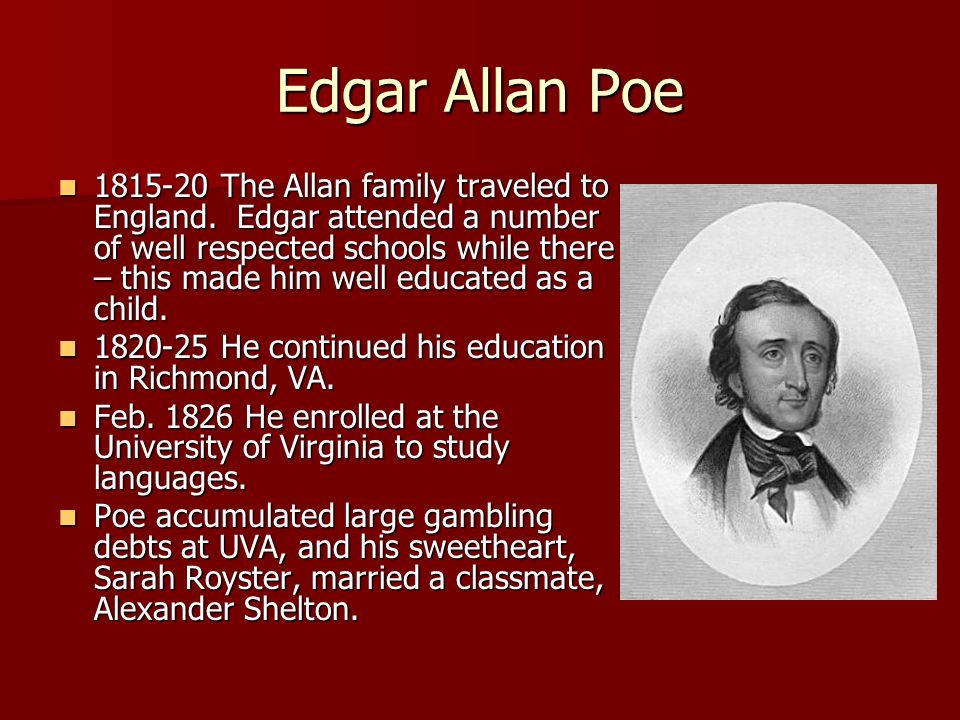 Edgar Allan Poe The Allan family traveled to England.