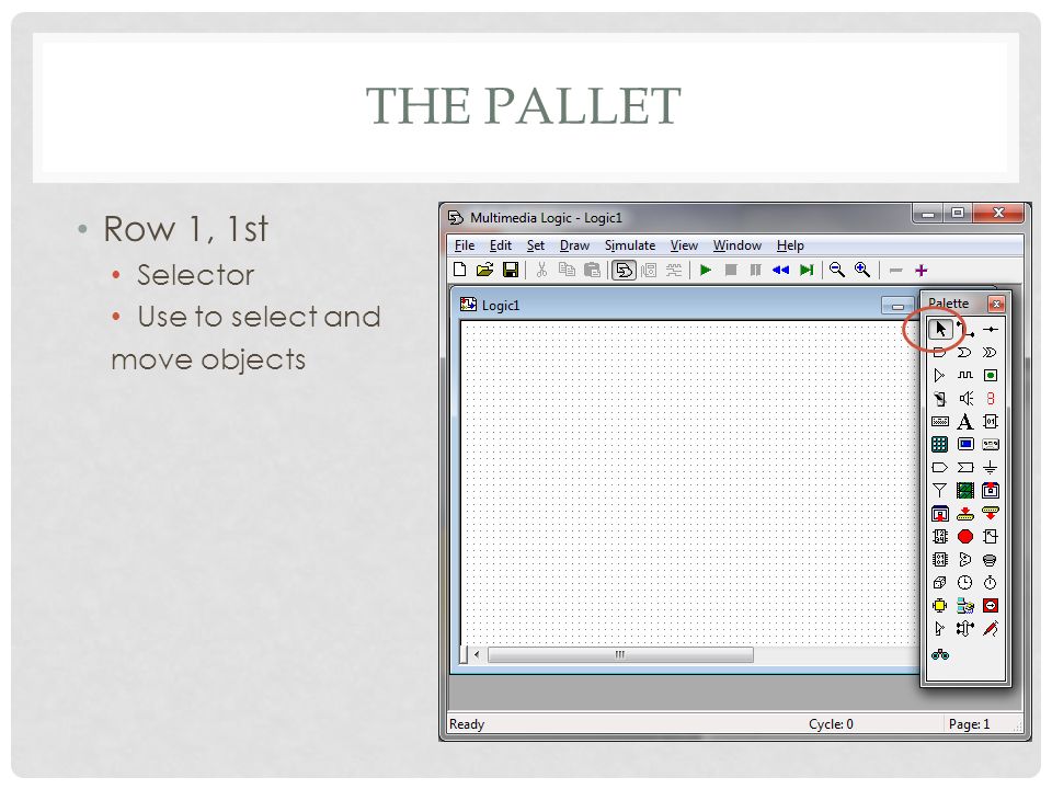 INSTEAD OF SIMCIR USING MULTIMEDIA LOGIC. THE PALLET Row 1, 1st Selector  Use to select and move objects. - ppt download