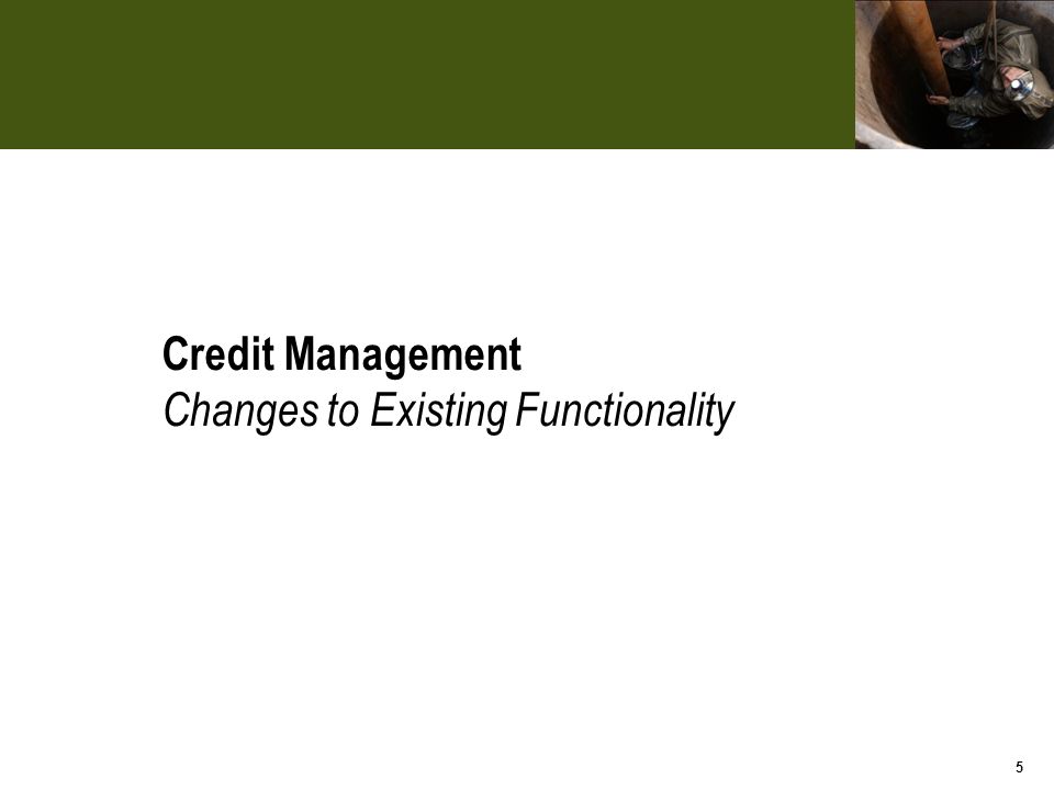 5 Credit Management Changes to Existing Functionality