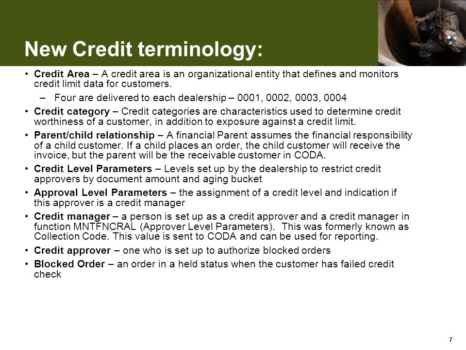 New Credit terminology: Credit Area – A credit area is an organizational entity that defines and monitors credit limit data for customers.