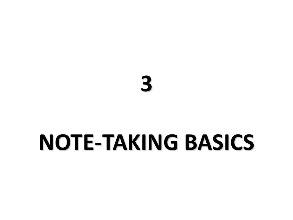 3 NOTE-TAKING BASICS