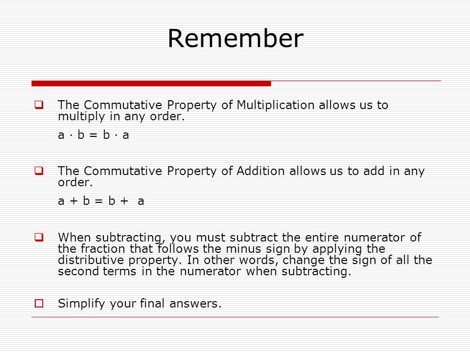 Remember  The Commutative Property of Multiplication allows us to multiply in any order.