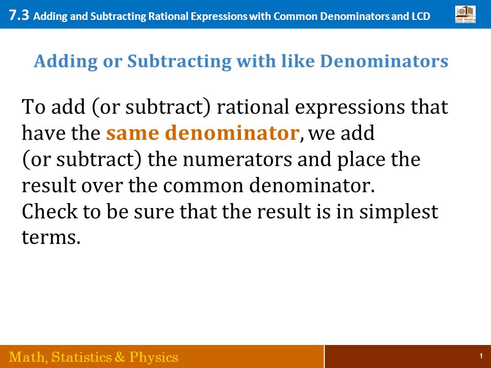 7.3 Adding and Subtracting Rational Expressions with Common Denominators and LCD Math, Statistics & Physics 1