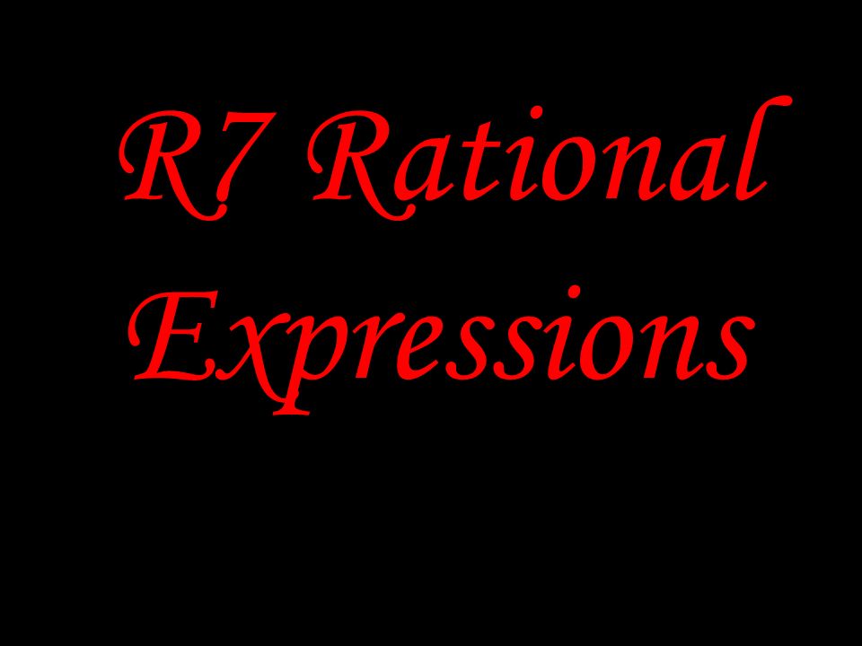 R7 Rational Expressions