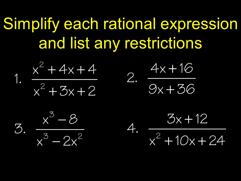 Simplify each rational expression and list any restrictions