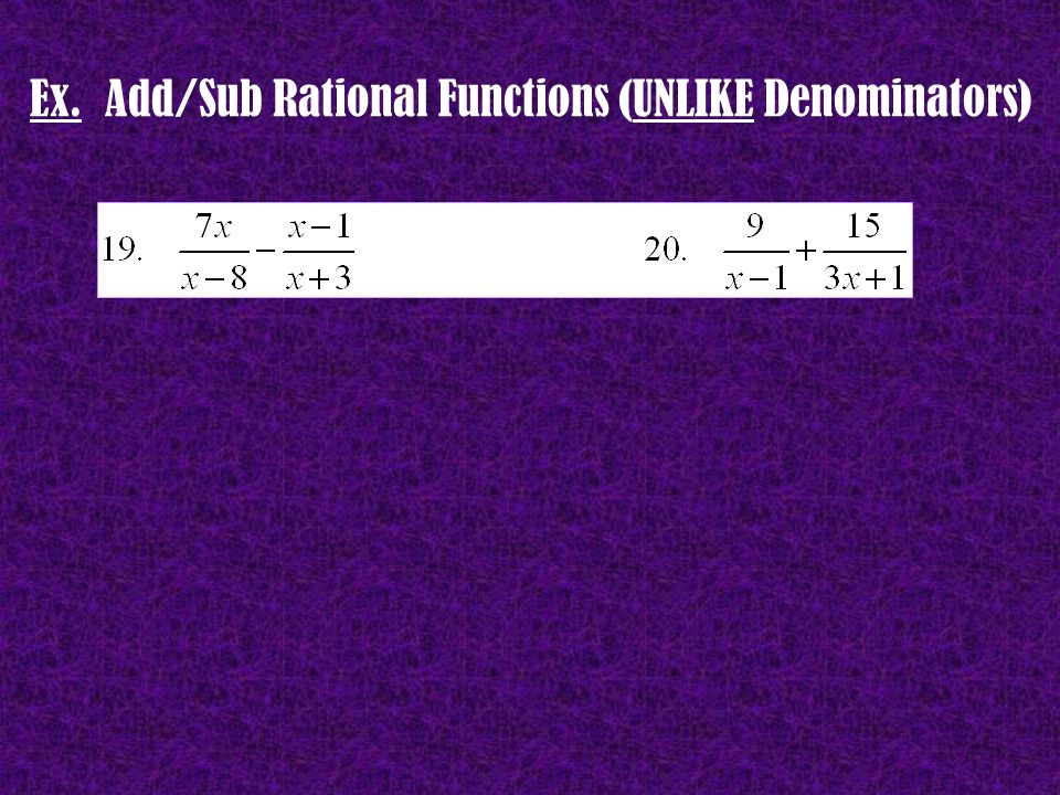 Ex. Add/Sub Rational Functions (UNLIKE Denominators)