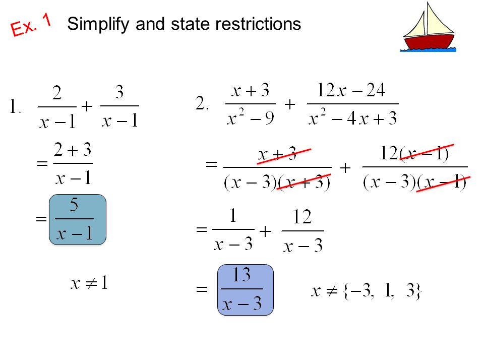 Ex. 1 Simplify and state restrictions