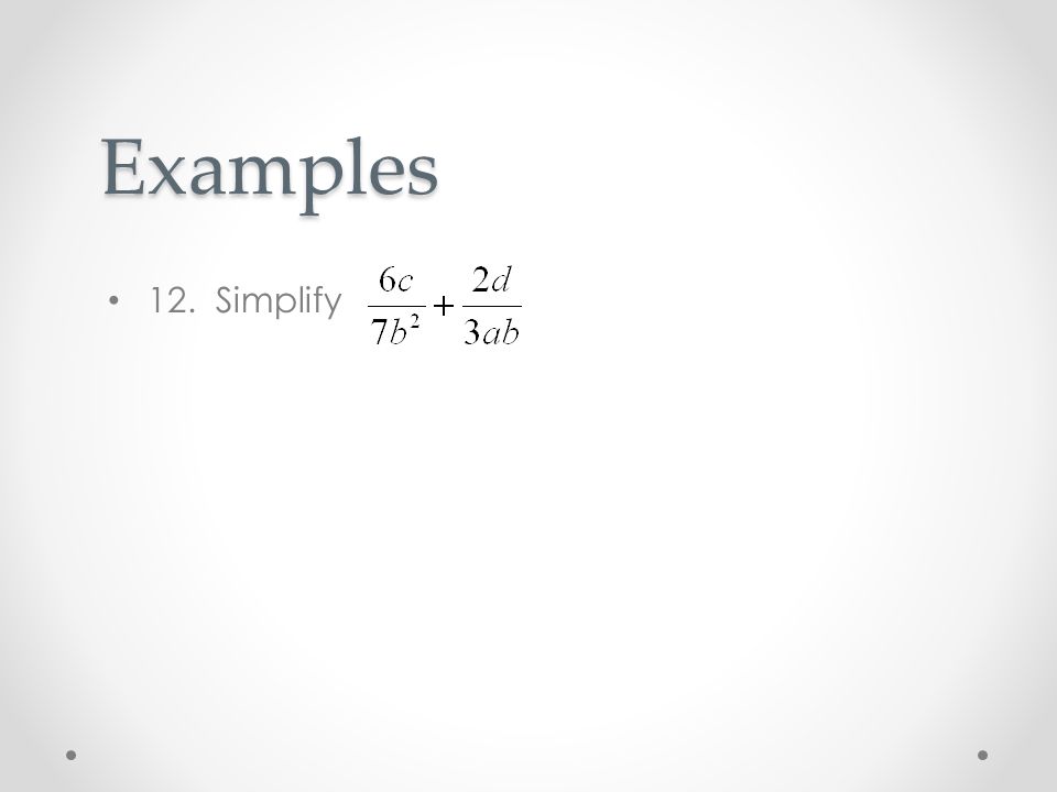 Examples 12. Simplify