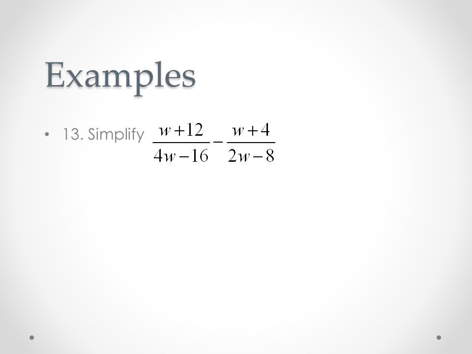Examples 13. Simplify
