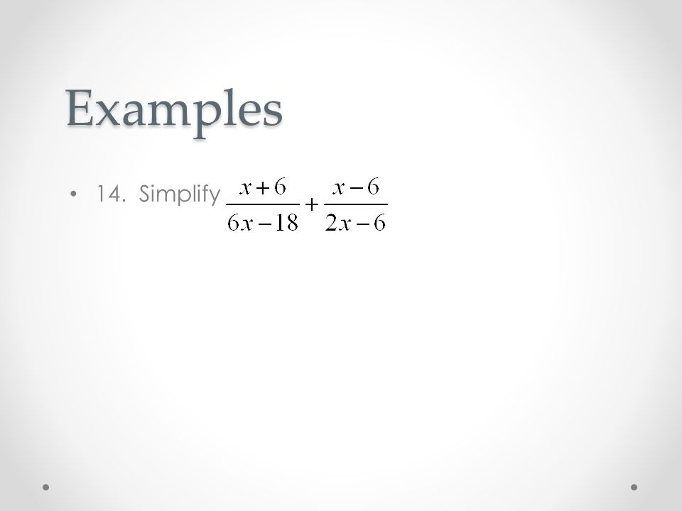 Examples 14. Simplify